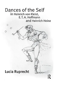 Dances of the Self Heinrich von Kleist, E.T.A. Hoffmann and Heine