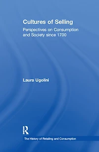 Cultures of Selling: Perspectives on Consumption and Society since 1700