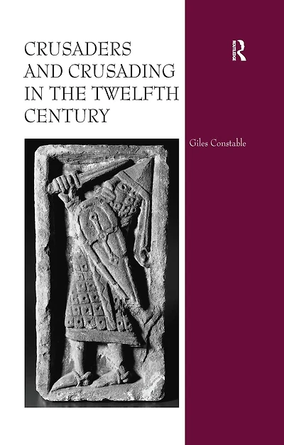Crusaders and Crusading the Twelfth Century