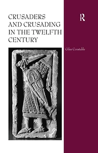 Crusaders and Crusading the Twelfth Century