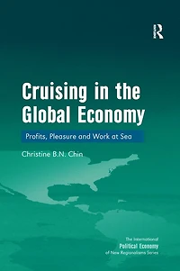 Cruising the Global Economy: Profits, Pleasure and Work at Sea