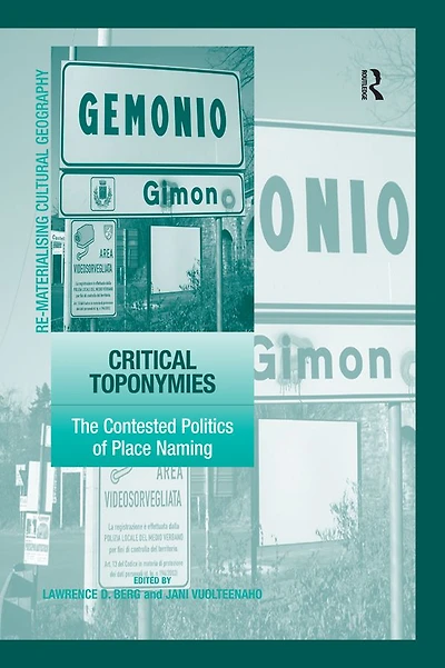 Critical Toponymies: The Contested Politics of Place Naming