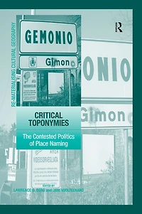 Critical Toponymies: The Contested Politics of Place Naming