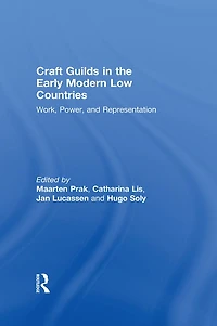 Craft Guilds the Early Modern Low Countries: Work, Power, and Representation