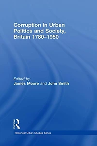 Corruption Urban Politics and Society, Britain 1780-1950