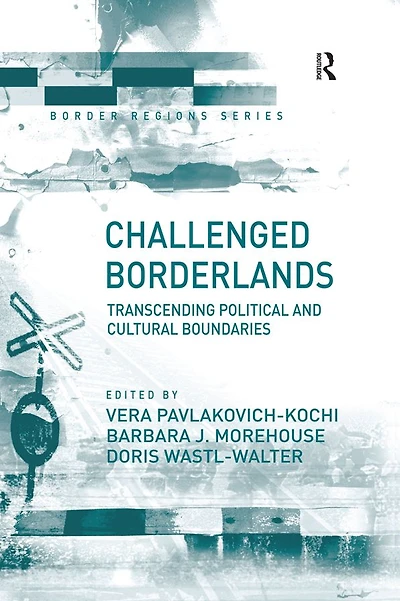 Challenged Borderlands: Transcending Political and Cultural Boundaries