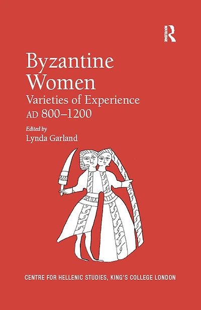 Byzantine Women: Varieties of Experience 800-1200