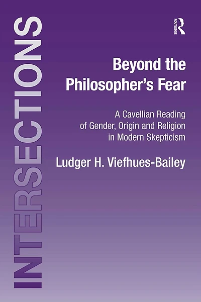 Beyond the Philosopher's Fear: A Cavellian Reading of Gender, Origin and Religion Modern Skepticism