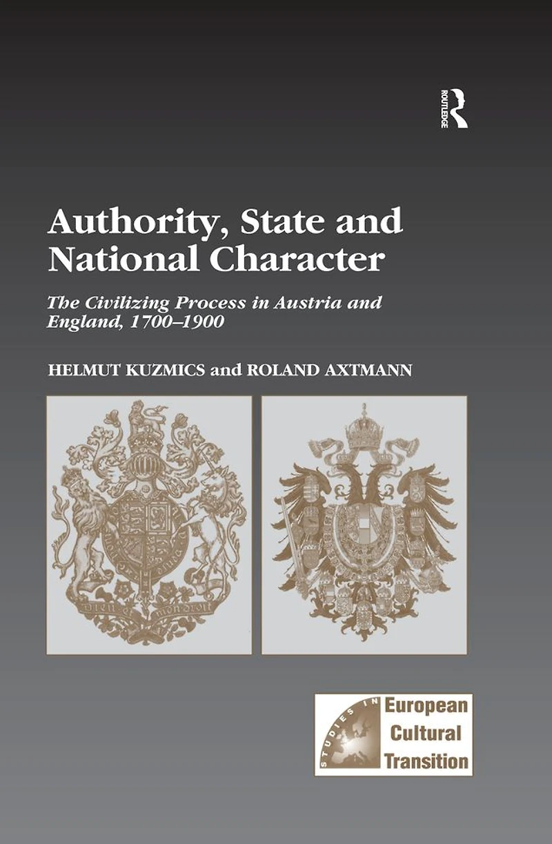 Authority, State and National Character: The Civilizing Process Austria England, 1700-1900