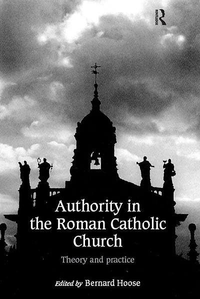 Authority the Roman Catholic Church: Theory and Practice