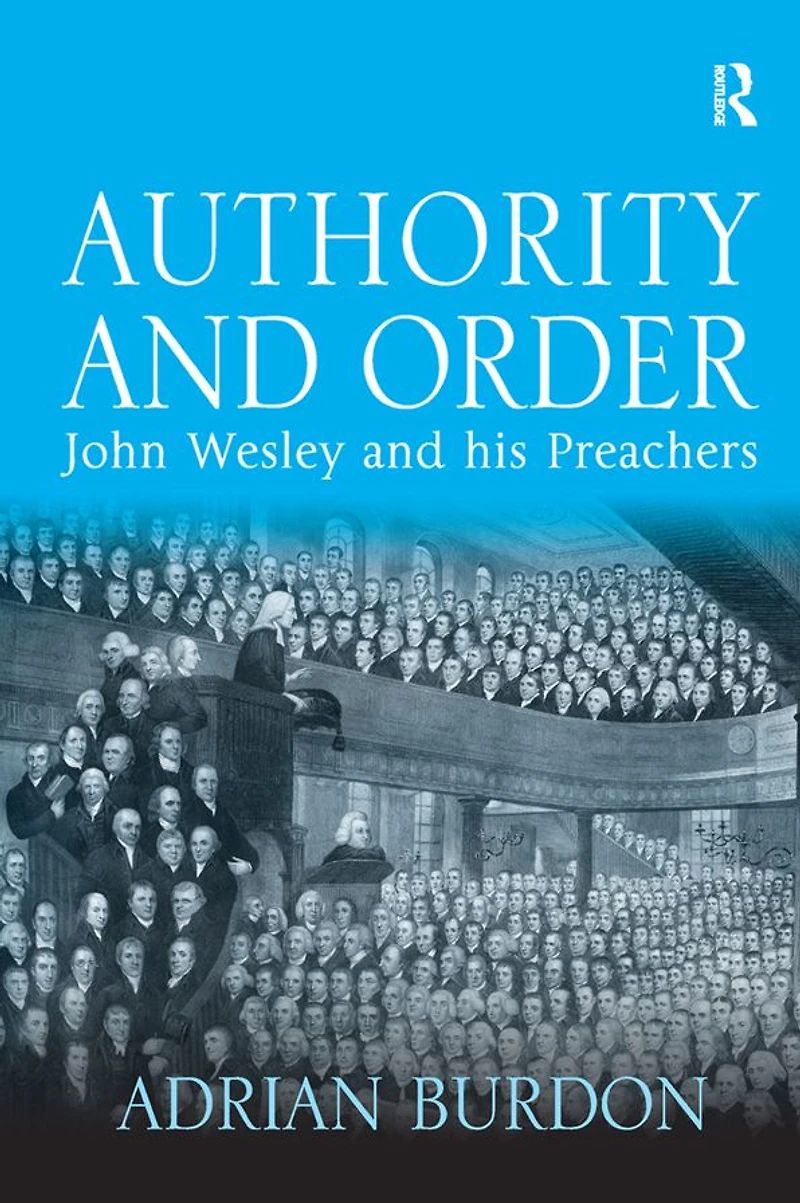 Authority and Order: John Wesley his Preachers