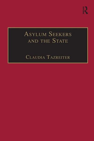 Asylum Seekers and The State: Politics of Protection a Security-Conscious World
