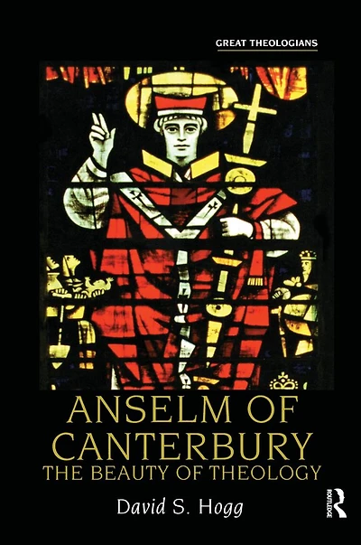 Anselm of Canterbury: The Beauty Theology