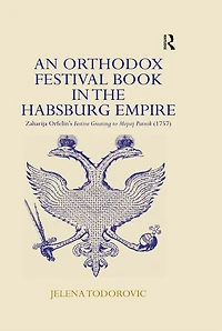 An Orthodox Festival Book the Habsburg Empire: Zaharija Orfelin's Festive Greeting to Mojsej Putnik (1757)