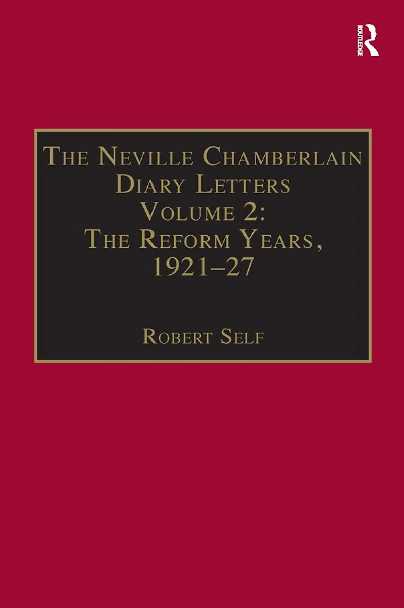 The Neville Chamberlain Diary Letters: Volume 2: Reform Years, 1921-27
