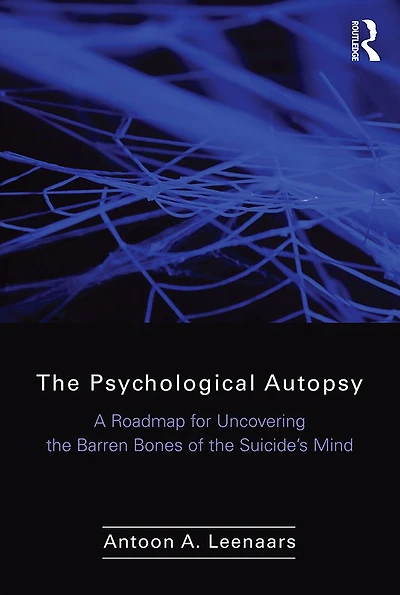 the Psychological Autopsy: A Roadmap for Uncovering Barren Bones of Suicide's Mind