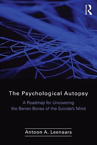 the Psychological Autopsy: A Roadmap for Uncovering Barren Bones of Suicide's Mind