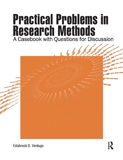 Practical Problems Research Methods: A Casebook with Questions for Discussion