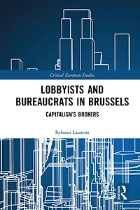 Lobbyists and Bureaucrats Brussels: Capitalism?s Brokers