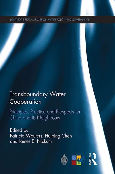 Transboundary Water Cooperation: Principles, Practice and Prospects for China Its Neighbours