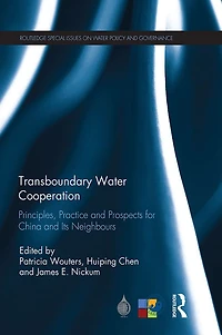 Transboundary Water Cooperation: Principles, Practice and Prospects for China Its Neighbours