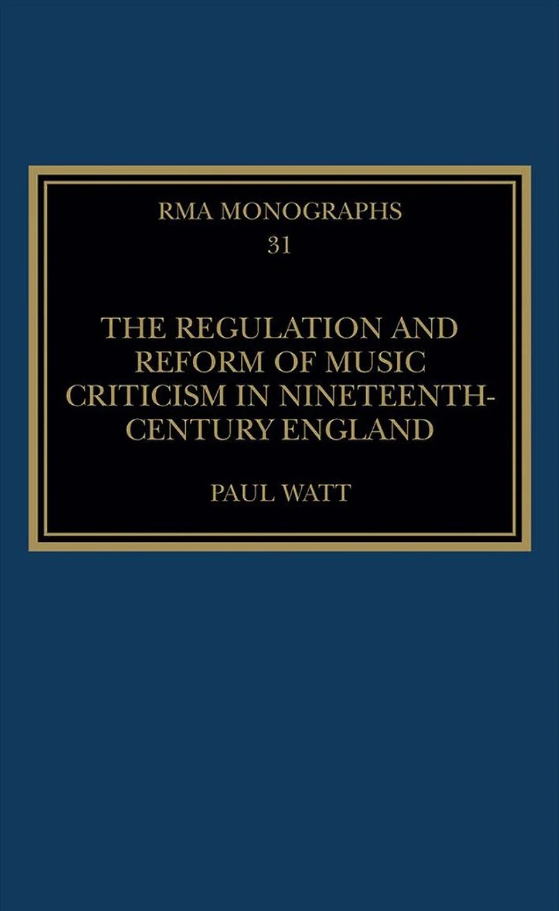 The Regulation and Reform of Music Criticism Nineteenth-Century England