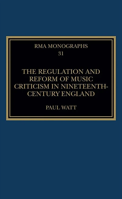 The Regulation and Reform of Music Criticism Nineteenth-Century England