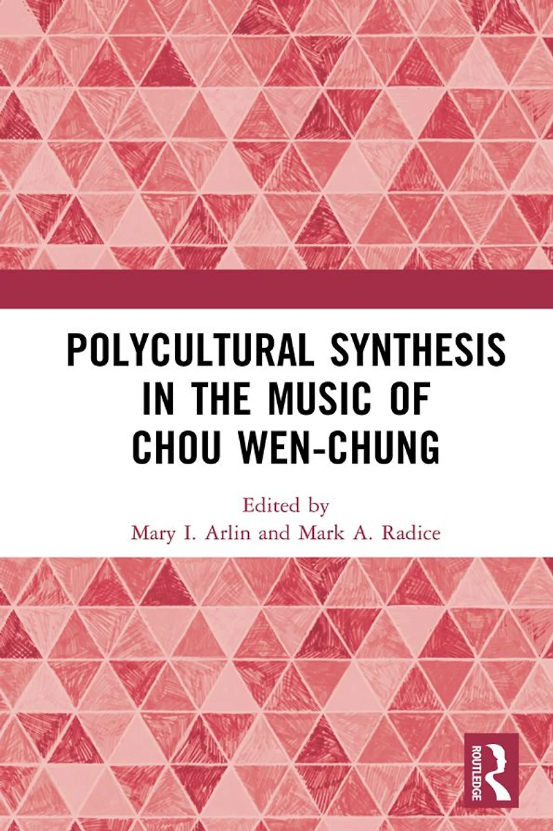 Polycultural Synthesis the Music of Chou Wen-chung
