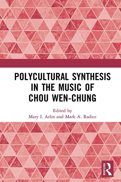 Polycultural Synthesis the Music of Chou Wen-chung
