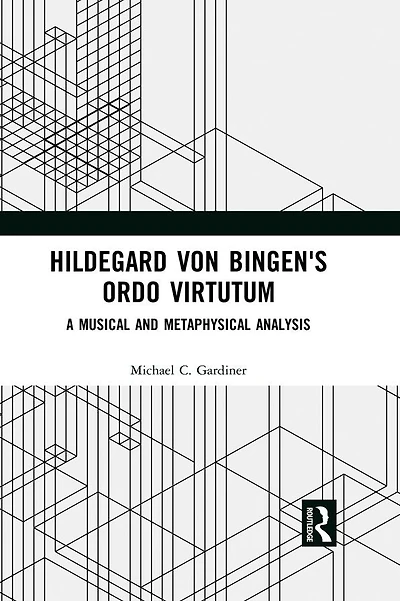 Hildegard von Bingen's Ordo Virtutum: A Musical and Metaphysical Analysis