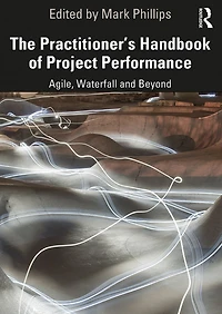 The Practitioner's Handbook of Project Performance: Agile, Waterfall and Beyond