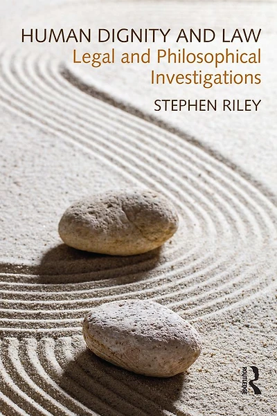 Human Dignity and Law: Legal Philosophical Investigations