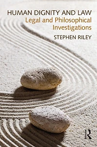 Human Dignity and Law: Legal Philosophical Investigations