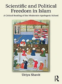 Scientific and Political Freedom Islam: A Critical Reading of the Modernist-Apologetic School