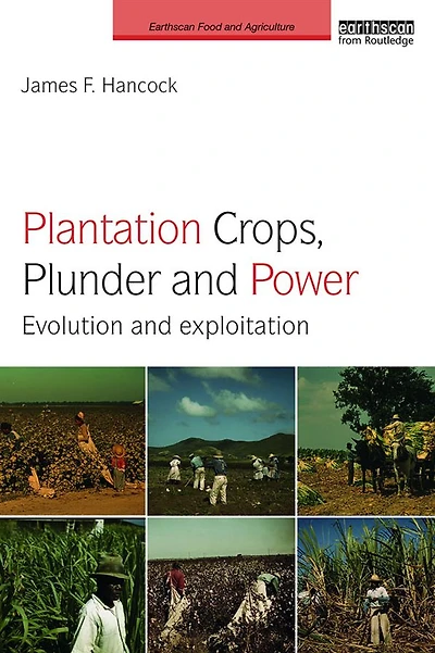 Plantation Crops, Plunder and Power: Evolution exploitation