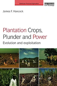 Plantation Crops, Plunder and Power: Evolution exploitation