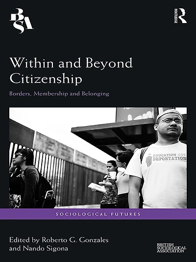 Within and Beyond Citizenship: Borders, Membership Belonging