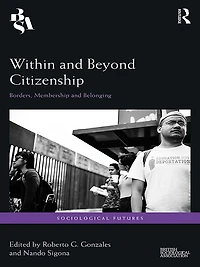 Within and Beyond Citizenship: Borders, Membership Belonging