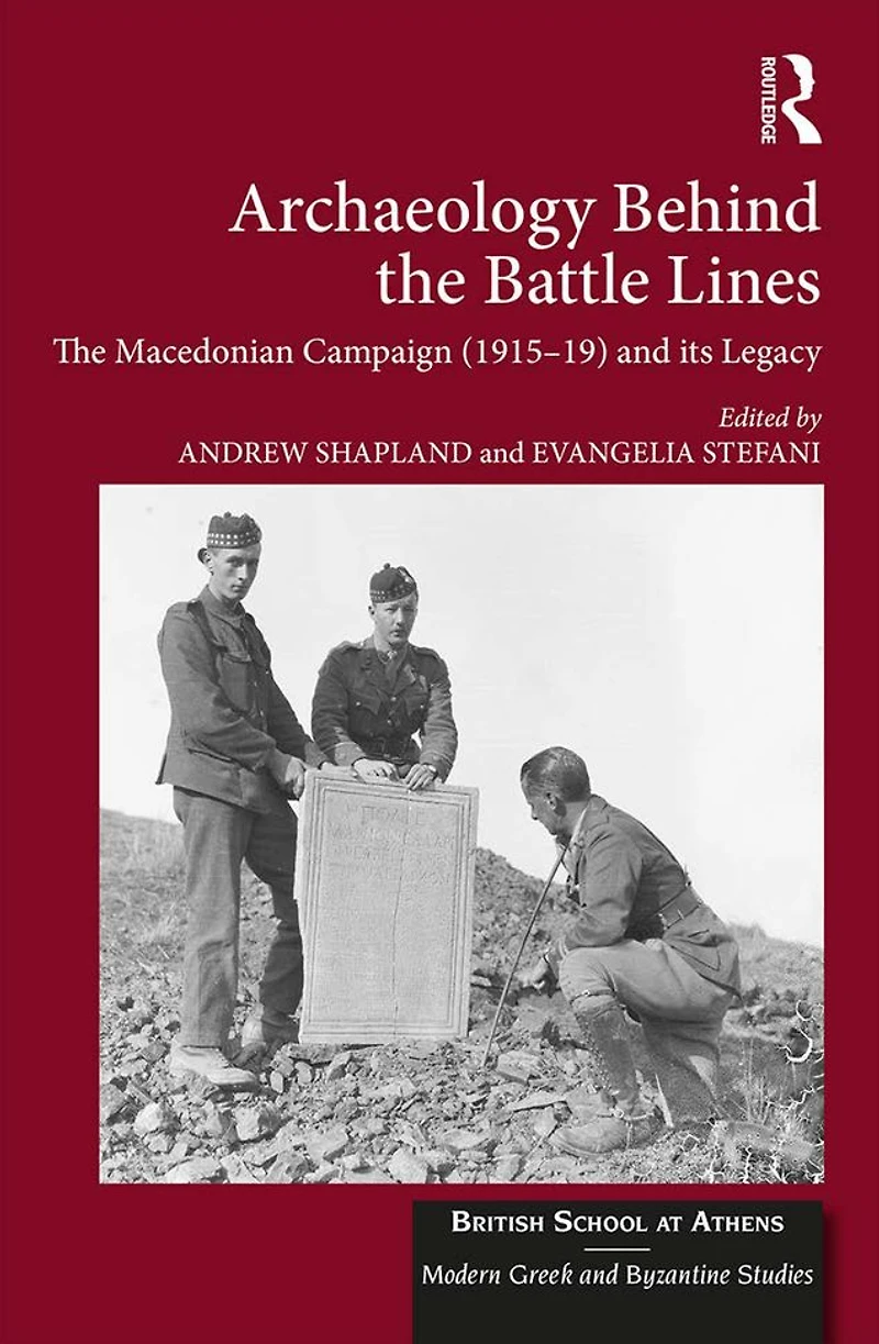 Archaeology Behind The Battle Lines: Macedonian Campaign (1915-19) and its Legacy