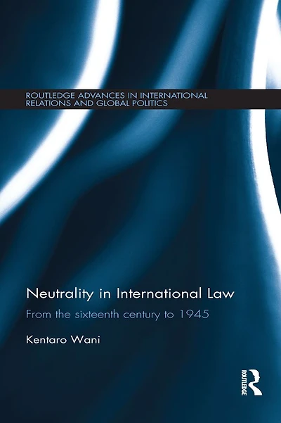 Neutrality International Law: From the Sixteenth Century to 1945