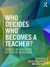 Who Decides Becomes a Teacher?: Schools of Education as Sites Resistance