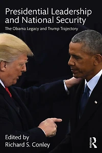 Presidential Leadership and National Security: The Obama Legacy Trump Trajectory