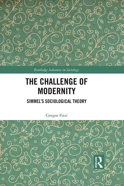 The Challenge of Modernity: Simmel's Sociological Theory