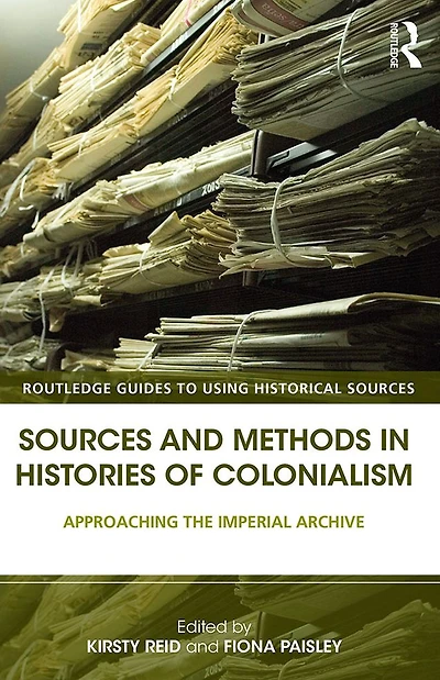Sources and Methods Histories of Colonialism: Approaching the Imperial Archive