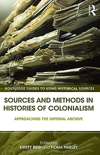 Sources and Methods Histories of Colonialism: Approaching the Imperial Archive