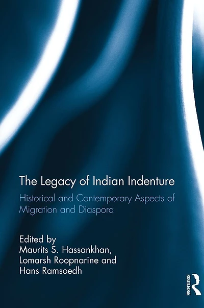 The Legacy of Indian Indenture: Historical and Contemporary Aspects Migration Diaspora