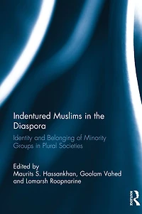 Indentured Muslims the Diaspora: Identity and Belonging of Minority Groups Plural Societies