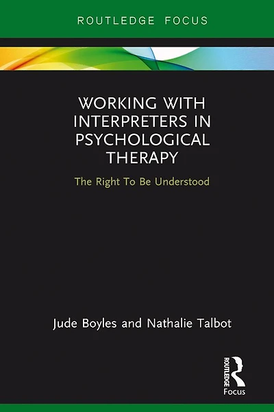 Working with Interpreters Psychological Therapy: The Right To Be Understood