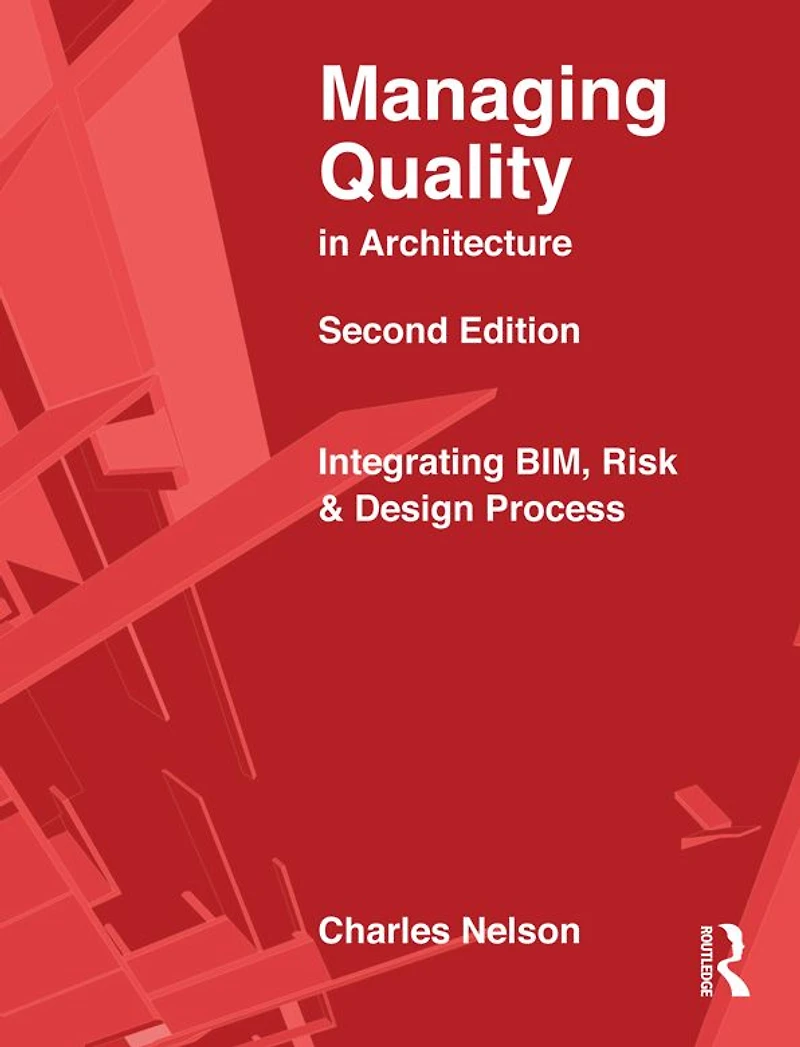 Managing Quality Architecture: Integrating BIM, Risk and Design Process