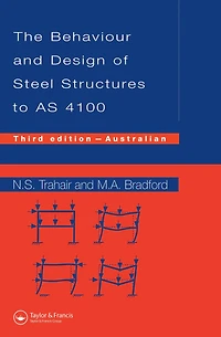 Behaviour and Design of Steel Structures to AS4100: Australian, Third Edition